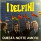 I Delfini - Questa Notte Amore