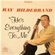 Ray Hildebrand - He's Everything To Me