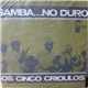 Os Cinco Crioulos - Samba... No Duro