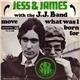 Jess & James With The J.J. Band - Move / What Was I Born For